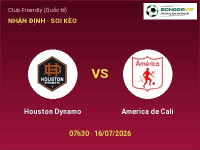 Soi kèo Houston Dynamo vs America de Cali 07h30 ngày 16/07: Chủ nhà sáng cửa