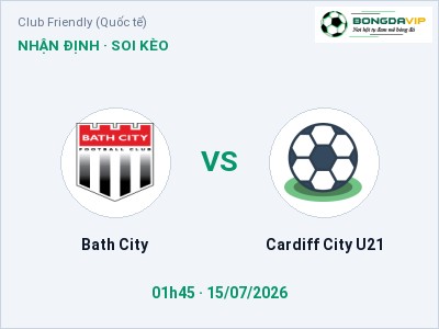 Soi kèo, dự đoán Bath City vs Cardiff City U21 01h45 ngày 15/07: Ba điểm ở lại?