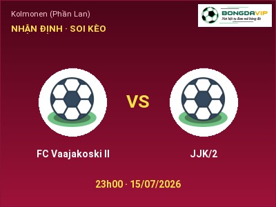 Nhận định FC Vaajakoski II vs JJK/2, 23h00 ngày 15/07: Soi kèo Kolmonen (Phần Lan)