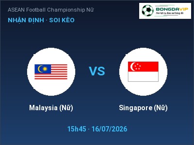 Soi kèo, dự đoán Malaysia (Nữ) vs Singapore (Nữ) 15h45 ngày 16/07: Khó cho đội khách