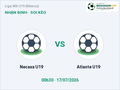 Nhận định bóng đá Necaxa U19 vs Atlante U19 (00h30, 17/07): Ba điểm ở lại?