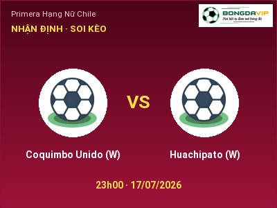 Soi kèo, dự đoán Coquimbo Unido (W) vs Huachipato (W) 23h00 ngày 17/07: Ba điểm ở lại?