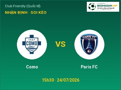 Nhận định bóng đá Como vs Paris FC (15h30, 24/07): Cửa trên gọi tên chủ nhà