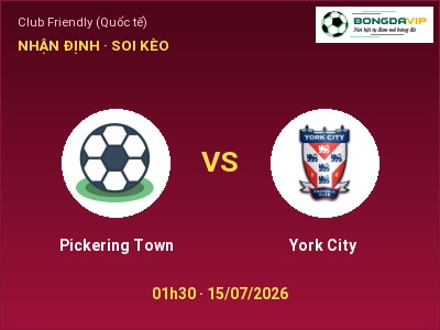 Nhận định bóng đá Pickering Town vs York City (01h30, 15/07): Cơ hội cho đội khách