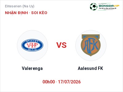Soi kèo Valerenga vs Aalesund FK 00h00 ngày 17/07: Ba điểm ở lại?
