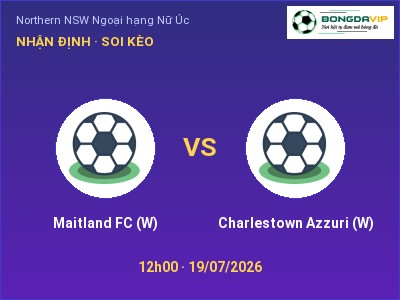 Dự đoán Maitland FC (W) vs Charlestown Azzuri (W), 12h00 ngày 19/07: Tỷ lệ kèo Northern NSW Ngoại hạng Nữ Úc