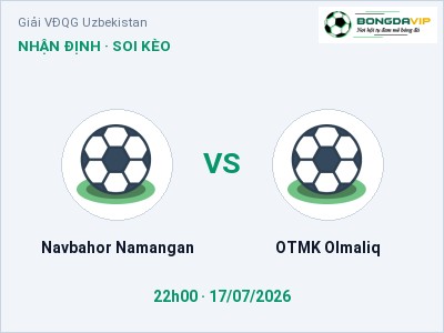 Nhận định kèo Navbahor Namangan vs OTMK Olmaliq 22h00 ngày 17/07 – Cửa trên gọi tên chủ nhà