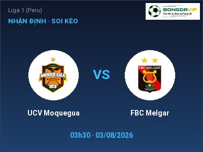 Nhận định bóng đá UCV Moquegua vs FBC Melgar (03h30, 03/08): Đội khách sáng cửa
