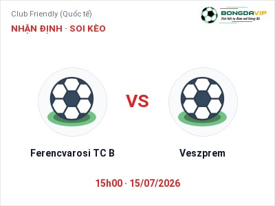 Nhận định kèo Ferencvarosi TC B vs Veszprem 15h00 ngày 15/07 – Cửa trên gọi tên chủ nhà