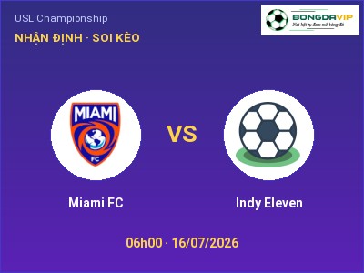 Soi kèo Miami FC vs Indy Eleven 06h00 ngày 16/07: Chủ nhà gặp khó