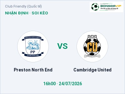Nhận định bóng đá Preston North End vs Cambridge United (16h00, 24/07): Khó cho đội khách