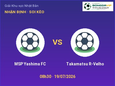 Soi kèo MSP Yashima FC vs Takamatsu R-Velho 08h30 ngày 19/07: Khó phân thắng bại