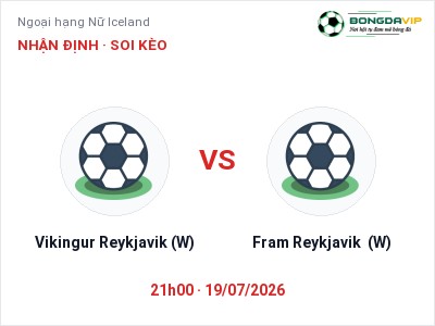 Nhận định kèo Vikingur Reykjavik (W) vs Fram Reykjavik (W) 21h00 ngày 19/07 – Cửa trên gọi tên chủ nhà