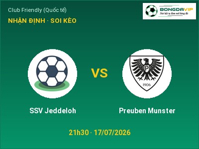 Nhận định SSV Jeddeloh vs Preuben Munster, 21h30 ngày 17/07: Soi kèo Club Friendly (Quốc tế)