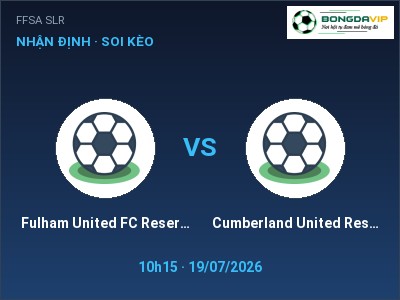 Dự đoán Fulham United FC Reserves vs Cumberland United Reserves, 10h15 ngày 19/07: Tỷ lệ kèo FFSA SLR
