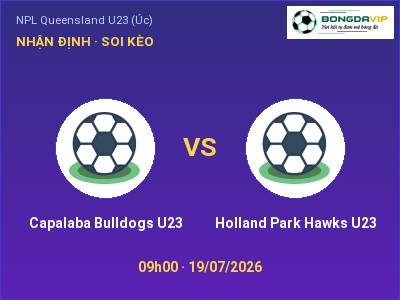 Soi kèo, dự đoán Capalaba Bulldogs U23 vs Holland Park Hawks U23 09h00 ngày 19/07: Cơ hội cho đội khách
