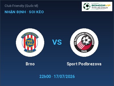 Nhận định Brno vs Sport Podbrezova, 22h00 ngày 17/07: Soi kèo Club Friendly (Quốc tế)