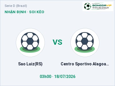 Soi kèo Sao Luiz(RS) vs Centro Sportivo Alagoano 03h00 ngày 18/07: Chủ nhà gặp khó