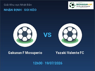 Soi kèo, dự đoán Gakunan F Mosuperio vs Yazaki Valente FC 12h00 ngày 19/07: Khó cho đội khách