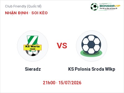 Nhận định kèo Sieradz vs KS Polonia Sroda Wlkp 21h00 ngày 15/07 – Ba điểm ở lại?