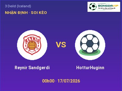 Dự đoán Reynir Sandgerdi vs HotturHuginn, 00h00 ngày 17/07: Tỷ lệ kèo 3 Deild (Iceland)