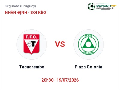 Soi kèo Tacuarembo vs Plaza Colonia 20h30 ngày 19/07: Cửa trên gọi tên chủ nhà