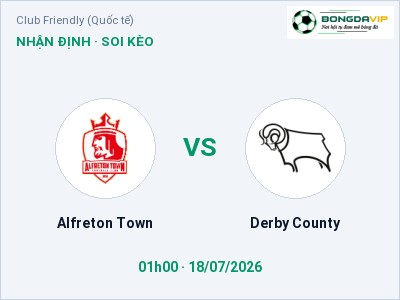 Soi kèo, dự đoán Alfreton Town vs Derby County 01h00 ngày 18/07: Ba điểm ở lại?
