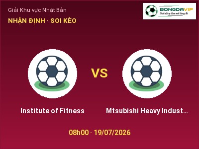 Nhận định bóng đá Institute of Fitness vs Mtsubishi Heavy Industrial Nagasaki SC (08h00, 19/07): Cân tài cân sức