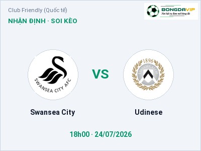 Nhận định kèo Swansea City vs Udinese 18h00 ngày 24/07 – Khách lấn chủ