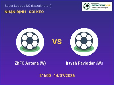 Nhận định ZhFC Astana (W) vs Irtysh Pavlodar （W）, 21h00 ngày 14/07: Soi kèo Super League Nữ (Kazakhstan)
