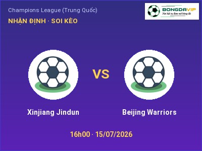 Soi kèo, dự đoán Xinjiang Jindun vs Beijing Warriors 16h00 ngày 15/07: Cửa trên gọi tên chủ nhà