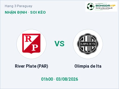Dự đoán River Plate (PAR) vs Olimpia de Ita, 01h00 ngày 03/08: Tỷ lệ kèo Hạng 3 Paraguay