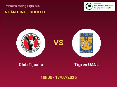 Nhận định bóng đá Club Tijuana vs Tigres UANL (10h00, 17/07): Cân tài cân sức