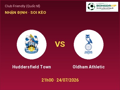 Nhận định kèo Huddersfield Town vs Oldham Athletic 21h00 ngày 24/07 – Cửa trên gọi tên chủ nhà
