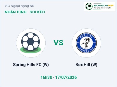 Dự đoán Spring Hills FC (W) vs Box Hill (W), 16h30 ngày 17/07: Tỷ lệ kèo VIC Ngoại hạng Nữ