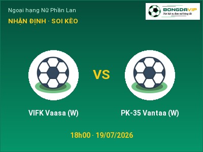 Nhận định bóng đá VIFK Vaasa (W) vs PK-35 Vantaa (W) (18h00, 19/07): Khó phân thắng bại