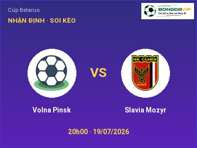 Soi kèo, dự đoán Volna Pinsk vs Slavia Mozyr 20h00 ngày 19/07: Cơ hội cho đội khách