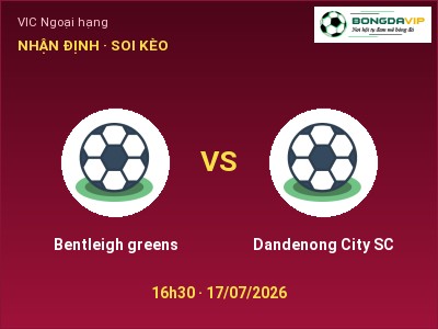 Nhận định bóng đá Bentleigh greens vs Dandenong City SC (16h30, 17/07): Khách lấn chủ