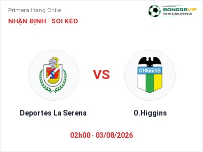 Soi kèo Deportes La Serena vs O.Higgins 02h00 ngày 03/08: Khó cho đội khách