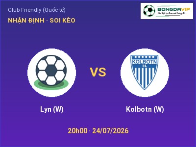 Nhận định bóng đá Lyn (W) vs Kolbotn (W) (20h00, 24/07): Cửa trên gọi tên chủ nhà