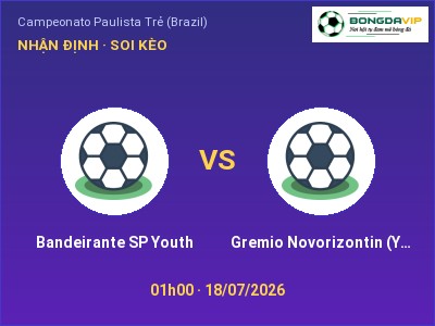 Nhận định kèo Bandeirante SP Youth vs Gremio Novorizontin (Youth) 01h00 ngày 18/07 – Chủ nhà gặp khó