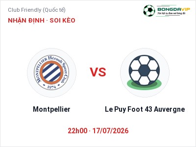 Nhận định kèo Montpellier vs Le Puy Foot 43 Auvergne 22h00 ngày 17/07 – Ba điểm ở lại?