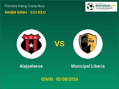 Nhận định bóng đá Alajuelense vs Municipal Liberia (03h00, 03/08): Ba điểm ở lại?