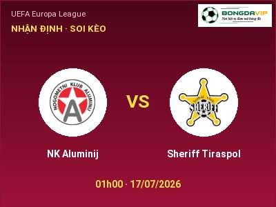 Nhận định bóng đá NK Aluminij vs Sheriff Tiraspol (01h00, 17/07): Đội khách sáng cửa